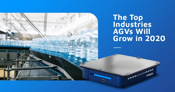 The Top Industries AGVs Will Grow in 2020 - Fred Automation